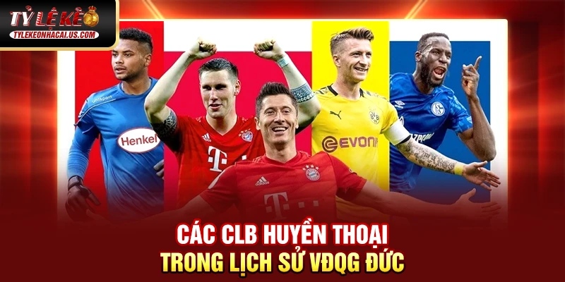 VĐQG Đức - Sức Mạnh Và Tốc Độ Làm Nên Bản Sắc Bundesliga Các CLB huyền thoại trong lịch sử VĐQG Bundesliga