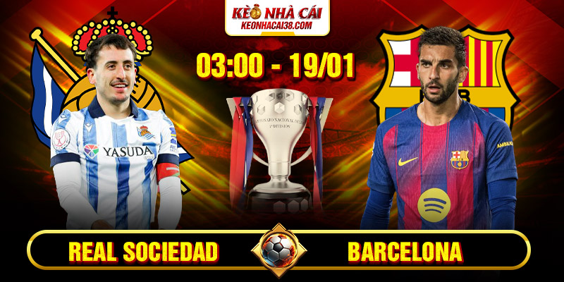 Soi Kèo Real Sociedad Vs Barcelona 3h00 19/1 - La Liga Soi Kèo Real Sociedad Vs Barcelona 3h00 19/1 - La Liga