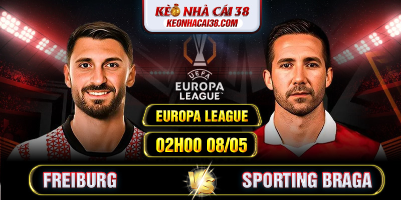Soi Kèo Freiburg Vs Sporting Braga 02h00 08/05 - Europa League Soi Kèo Freiburg Vs Sporting Braga 02h00 08/05 - Europa League