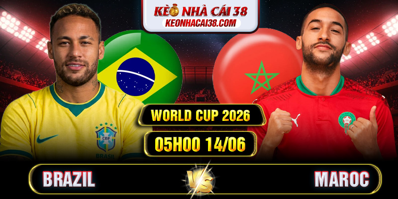Soi Kèo Brazil Vs Maroc 05h00 14/06 - World Cup 2026 Soi Kèo Brazil Vs Maroc 05h00 14/06 - World Cup 2026