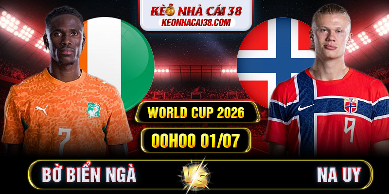 Soi Kèo Bờ Biển Ngà Vs Na Uy 00h00 01/07 - World Cup 2026 Soi Kèo Bờ Biển Ngà Vs Na Uy 00h00 01/07 - World Cup 2026